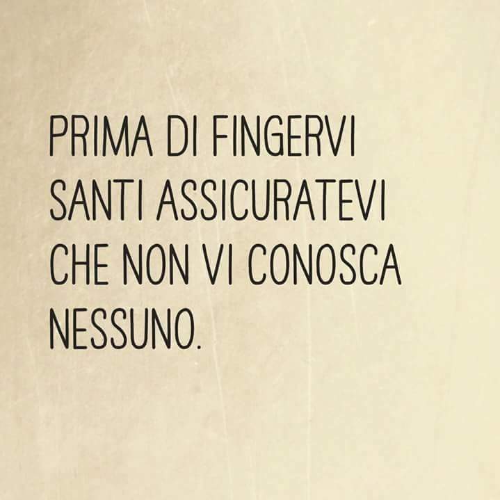 Non fingete di essere quello che non siete