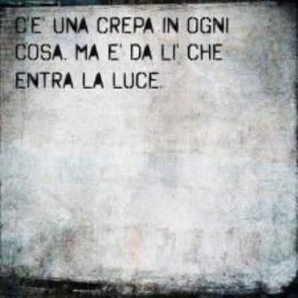 Non spaventiamoci delle crepe che abbiamo. Anzi facciamone un punto di forza